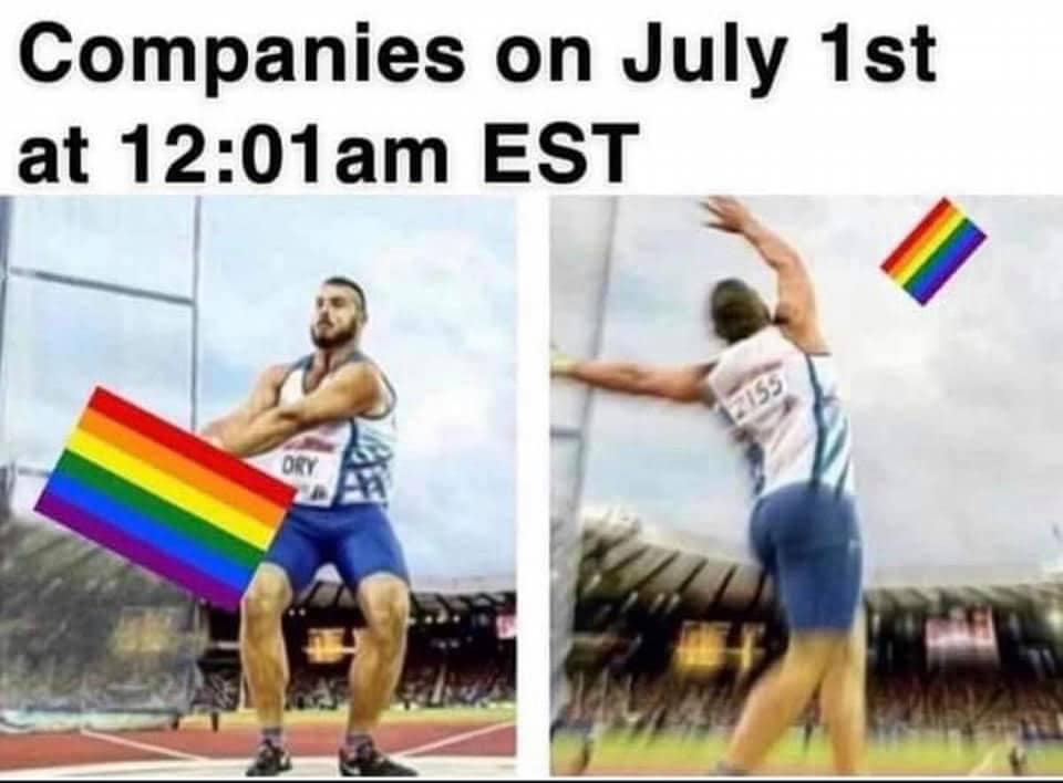 The meme is a humorous image of a man in a track and field event, attempting to throw a discus. However, the discus is replaced with a rainbow flag, and the man is throwing it with a lot of force, with the text "Companies on July 1st" and "at 12:01 AM EST" appearing above the image. The joke is that companies are often eager to show their support for LGBTQ+ rights on the first day of July, when they can legally discriminate against LGBTQ+ employees, but only after midnight.